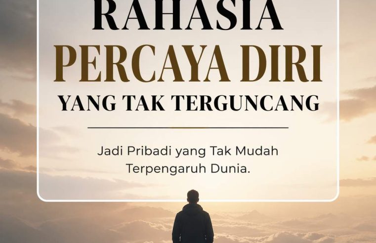 Cara Membangun Kepercayaan Diri yang Kuat (Tanpa Harus Terlihat Heboh)